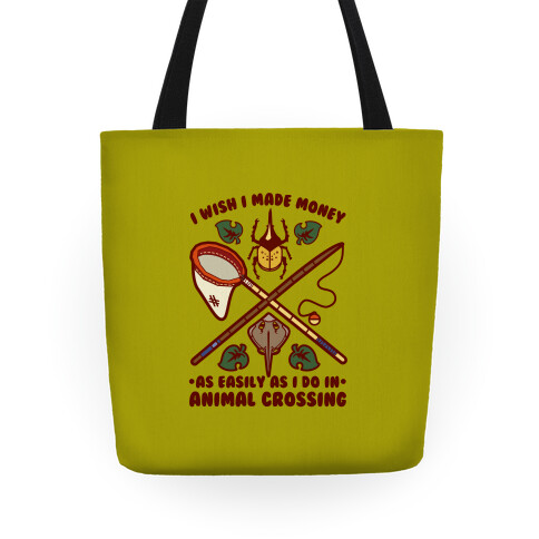 I Wish I Made Money As Easily As I Do In Animal Crossing Tote