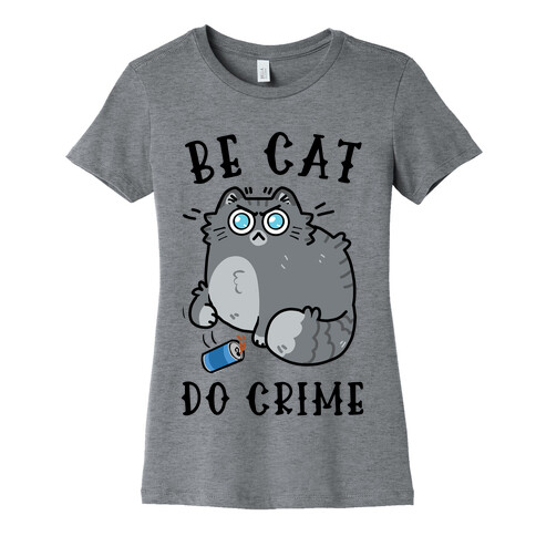 Be Cat Do Crime Womens T-Shirt