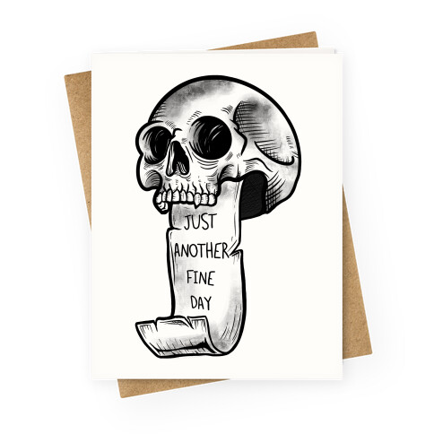 Just Another Fine Day Skull  Greeting Card
