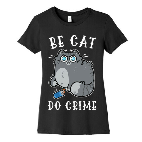 Be Cat Do Crime Womens T-Shirt