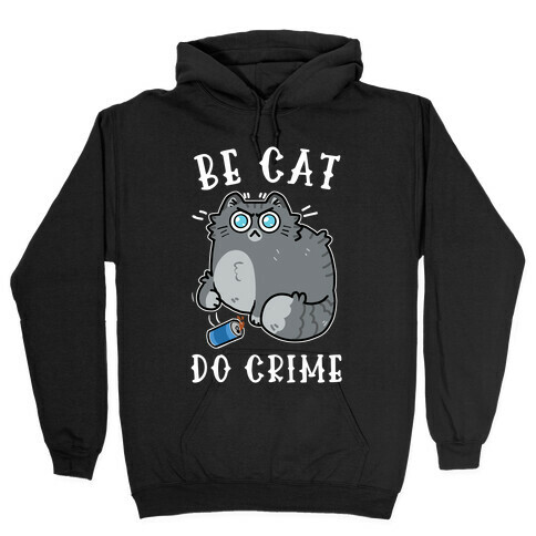 Be Cat Do Crime Hooded Sweatshirt