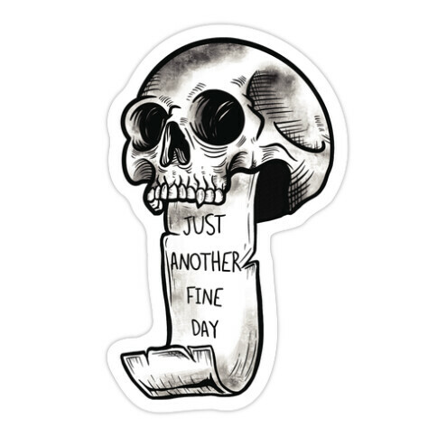 Just Another Fine Day Skull  Die Cut Sticker