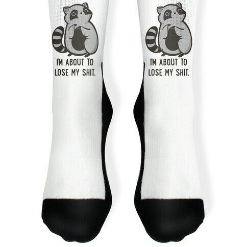 I'm About To Lose My Shit Raccoon Sock