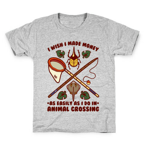 I Wish I Made Money As Easily As I Do In Animal Crossing Kids T-Shirt