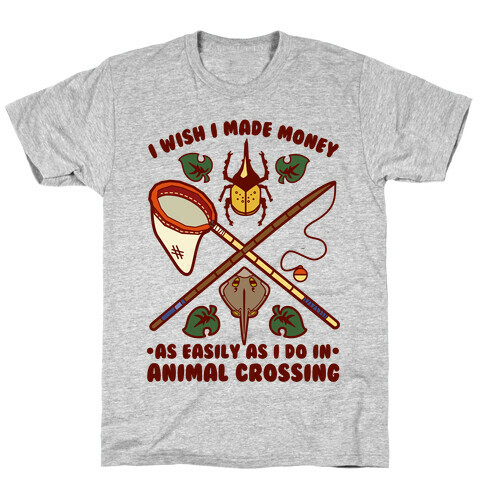 I Wish I Made Money As Easily As I Do In Animal Crossing T-Shirt