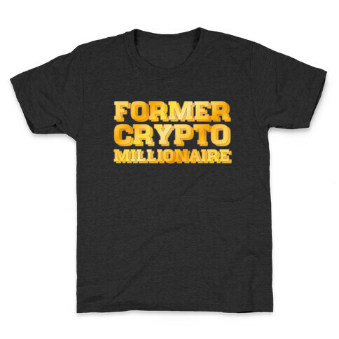 Former Crypto Millionaire Kids T-Shirt