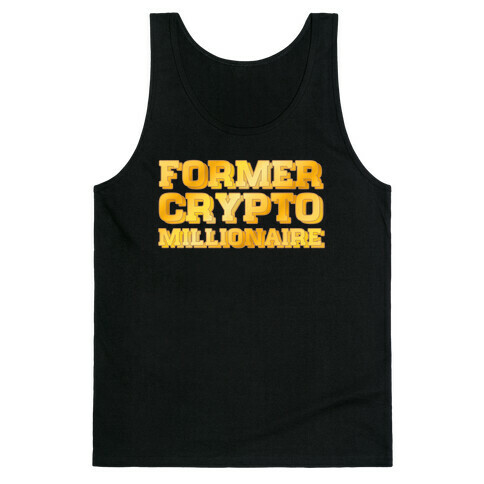 Former Crypto Millionaire Tank Top