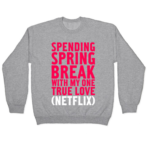 Spring Break With My True Love Pullover