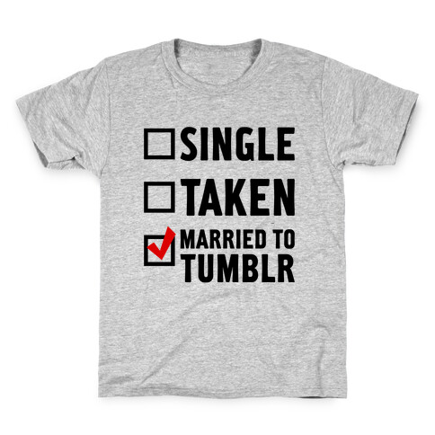 Single, Taken, Tumblr Kids T-Shirt