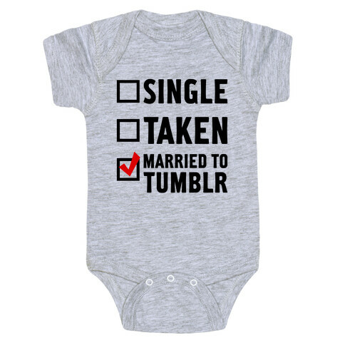 Single, Taken, Tumblr Baby One-Piece