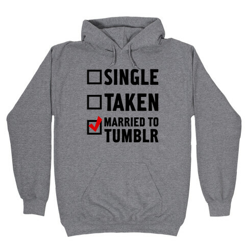 Single, Taken, Tumblr Hooded Sweatshirt