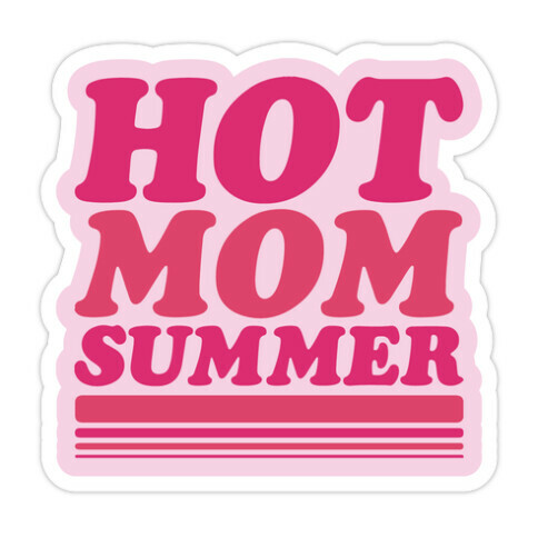 Hot Mom Summer Parody Die Cut Sticker
