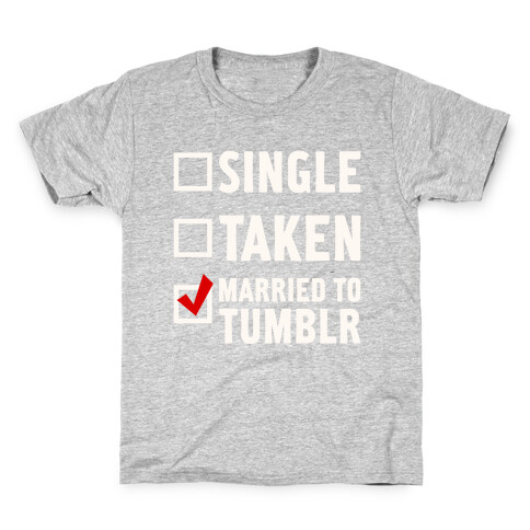 Single, Taken, Tumblr Kids T-Shirt