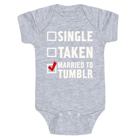 Single, Taken, Tumblr Baby One-Piece