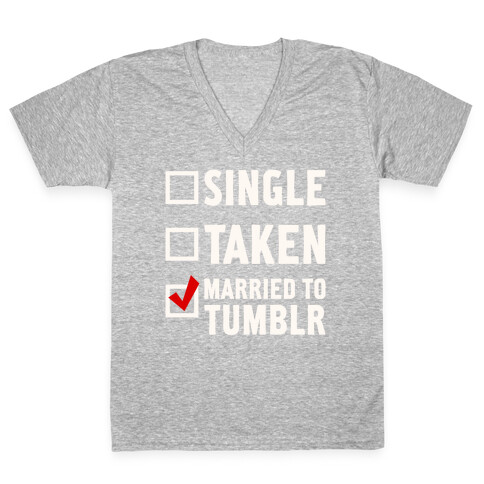 Single, Taken, Tumblr V-Neck Tee Shirt