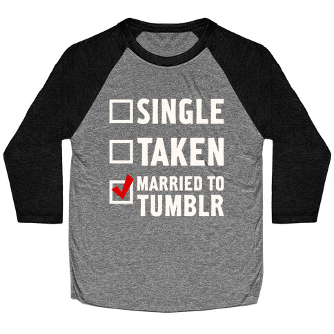 Single, Taken, Tumblr Baseball Tee