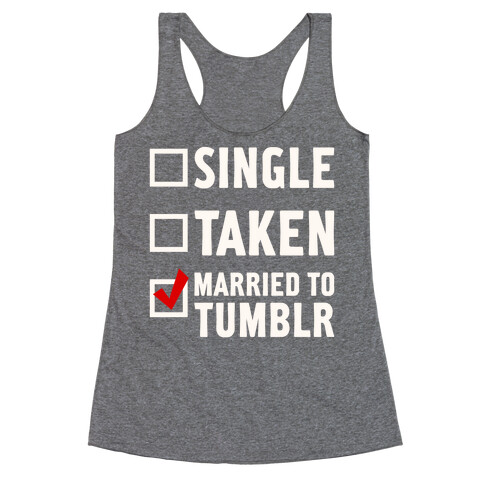 Single, Taken, Tumblr Racerback Tank Top