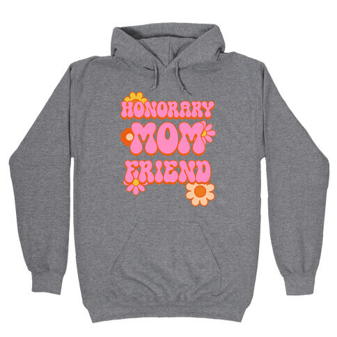 Honorary Mom Friend Hooded Sweatshirt