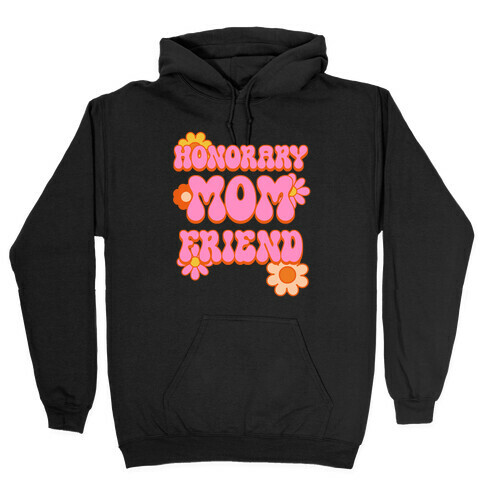 Honorary Mom Friend Hooded Sweatshirt
