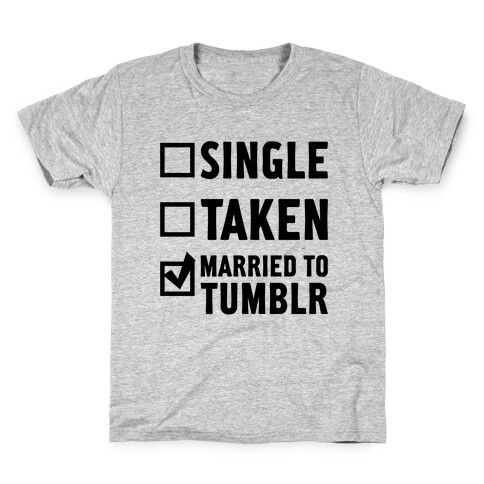 Single, Taken, Tumblr Kids T-Shirt