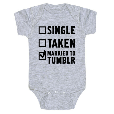 Single, Taken, Tumblr Baby One-Piece