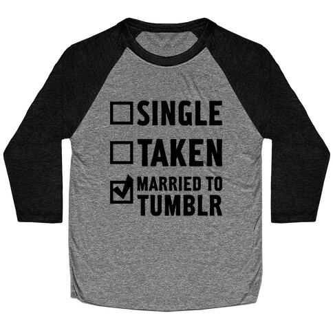 Single, Taken, Tumblr Baseball Tee