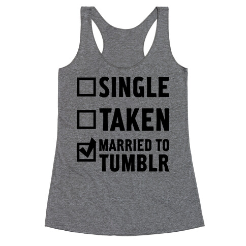 Single, Taken, Tumblr Racerback Tank Top