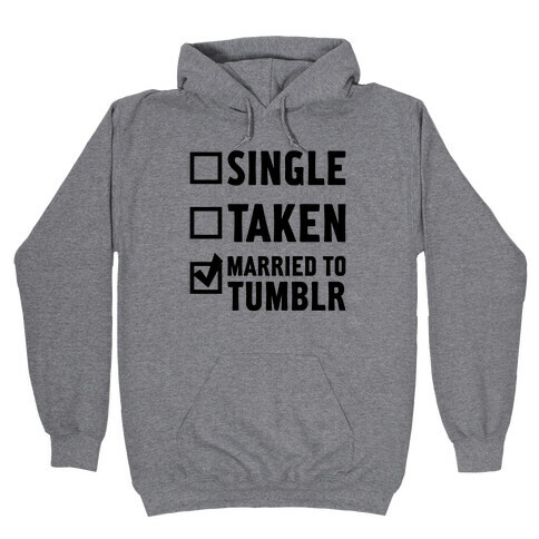Single, Taken, Tumblr Hooded Sweatshirt