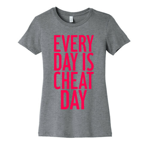 Every Day Is Cheat Day Womens T-Shirt