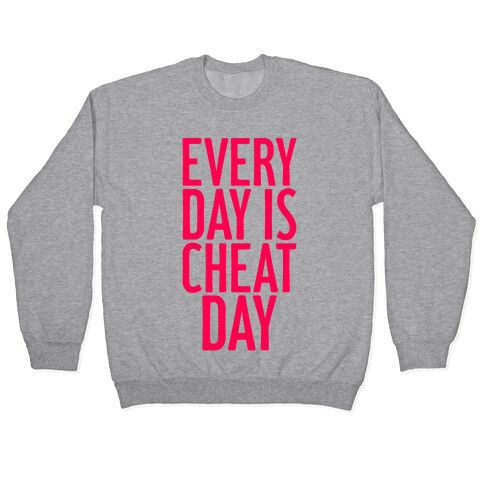 Every Day Is Cheat Day Pullover