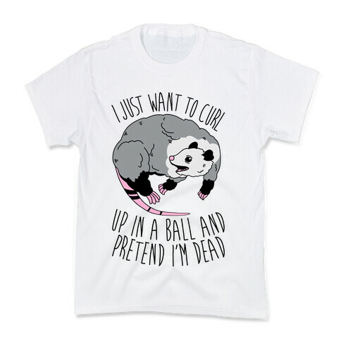 I Just Want To Curl Up in a Ball  Kids T-Shirt