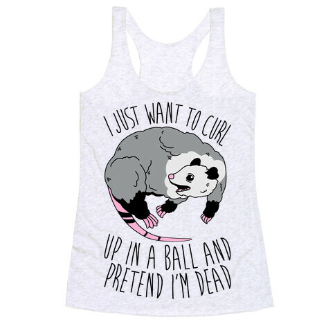 I Just Want To Curl Up in a Ball  Racerback Tank Top