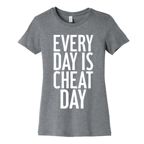 Every Day Is Cheat Day Womens T-Shirt