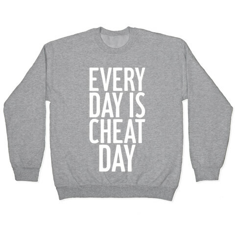 Every Day Is Cheat Day Pullover