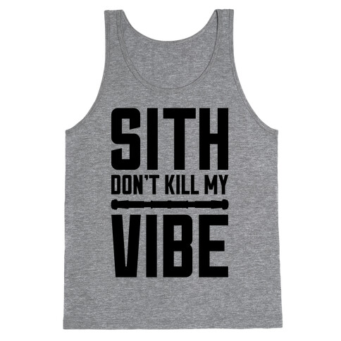 Sith Don't Kill My Vibe Tank Top