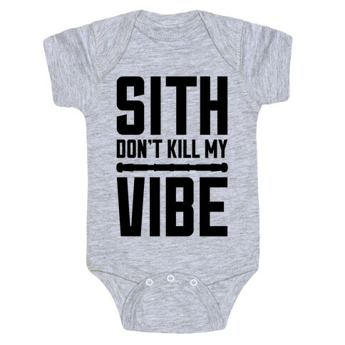 Sith Don't Kill My Vibe Baby One-Piece