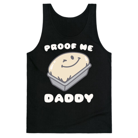 Proof Me Daddy Bread Parody Tank Top