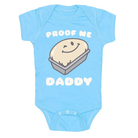 Proof Me Daddy Bread Parody Baby One-Piece