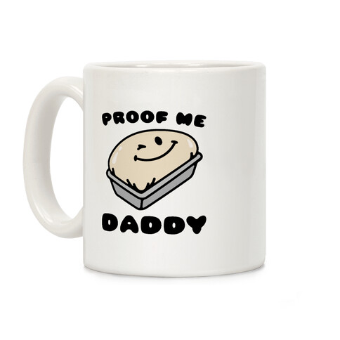 Proof Me Daddy Bread Parody Coffee Mug