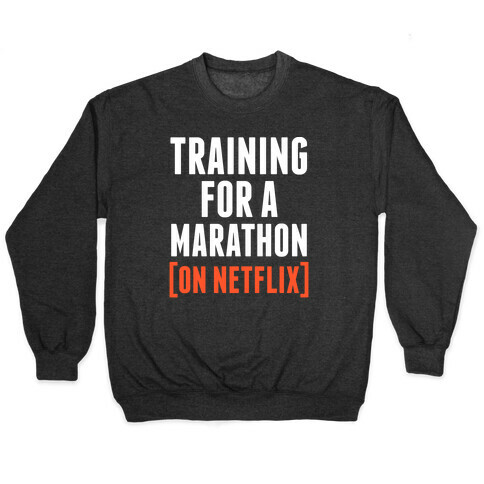 Training for a Marathon (On Netflix) Pullover