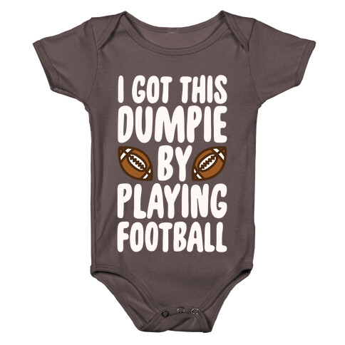 I Got This Dumpie By Playing Football Baby One-Piece