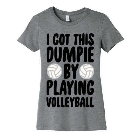 I Got This Dumpie By Playing Volleyball Womens T-Shirt