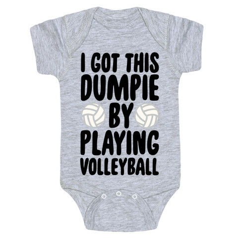 I Got This Dumpie By Playing Volleyball Baby One-Piece