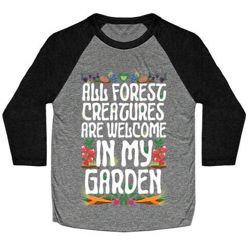 All Forest Creatures are Welcome in My Garden Baseball Tee