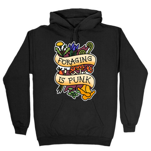 Foraging Is Punk Hooded Sweatshirt