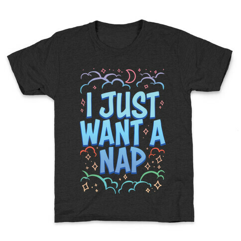 I Just Want A Nap Kids T-Shirt