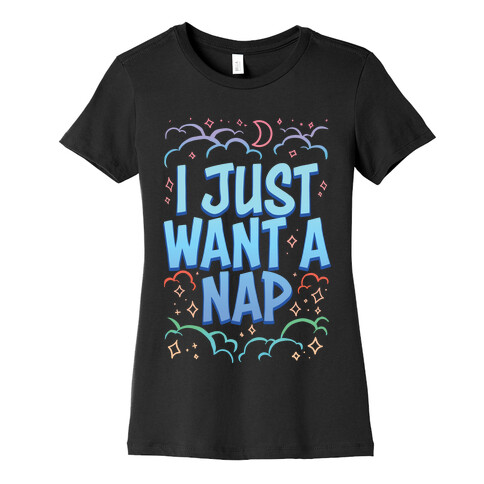 I Just Want A Nap Womens T-Shirt