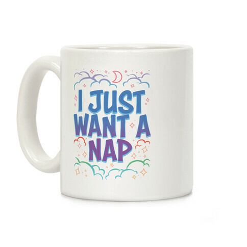 I Just Want A Nap Coffee Mug