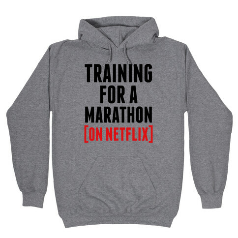 Training for a Marathon (On Netflix) Hooded Sweatshirt