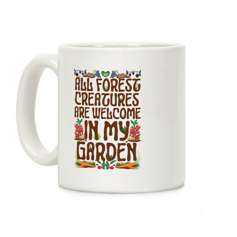 All Forest Creatures are Welcome in My Garden Coffee Mug